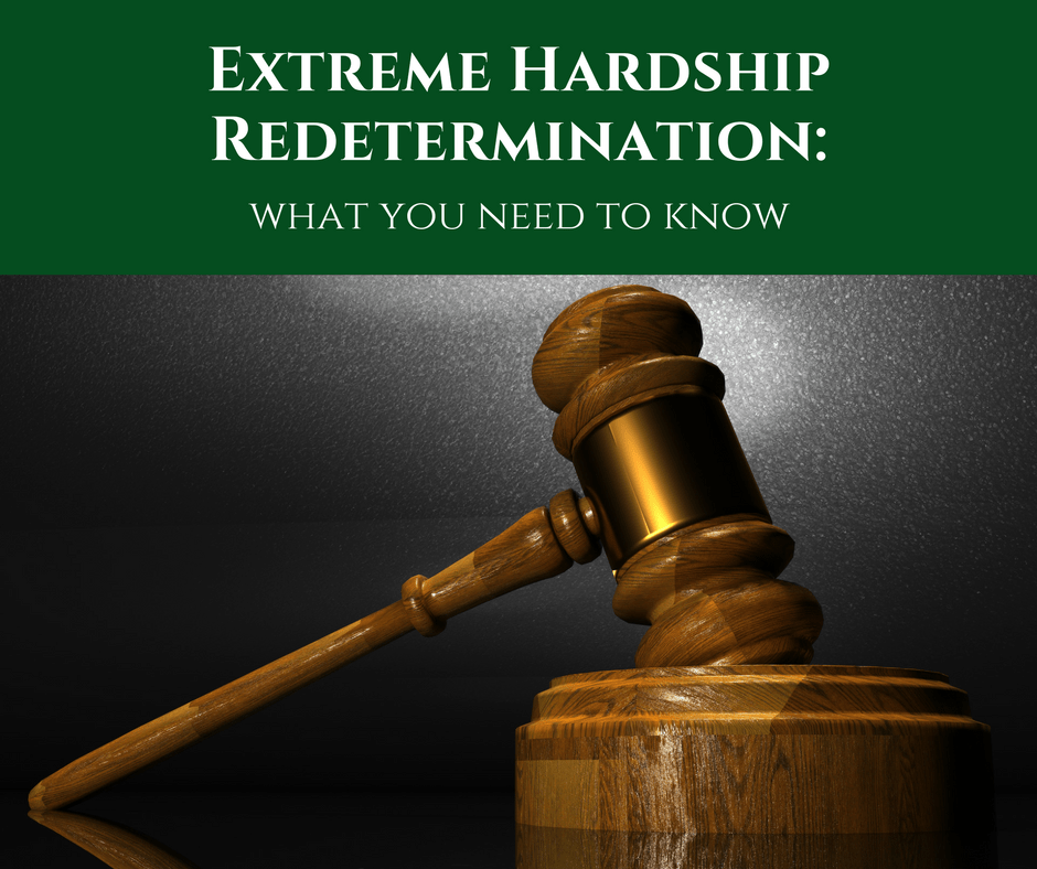 Extreme Hardship Redetermination: What You Need to Know