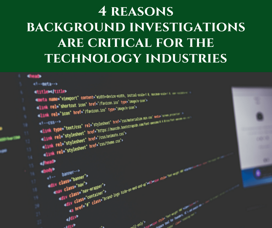 4 Reasons Background Investigations are Critical for the Technology Industries