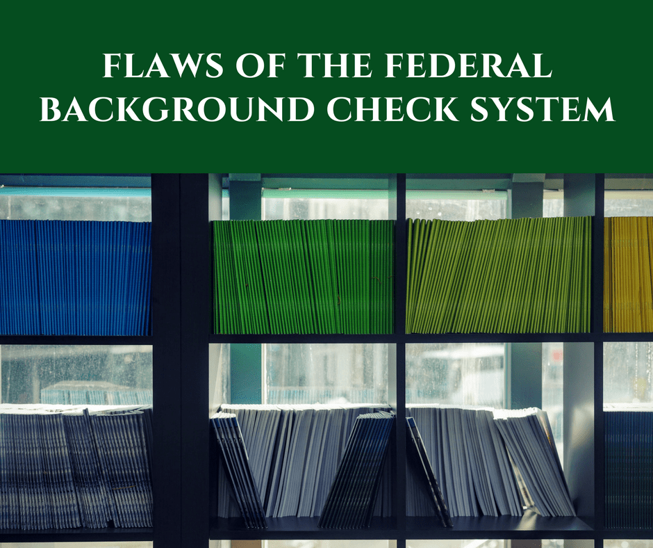 The Flaws of the Federal Background Check System