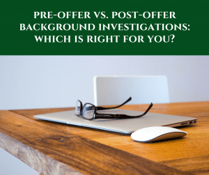 Pre-Offer Vs. Post-Offer Background Investigations