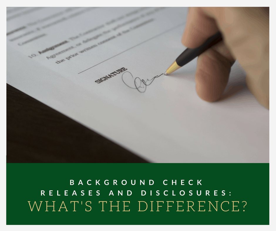 Background Check Releases and Disclosures: What’s the Difference?
