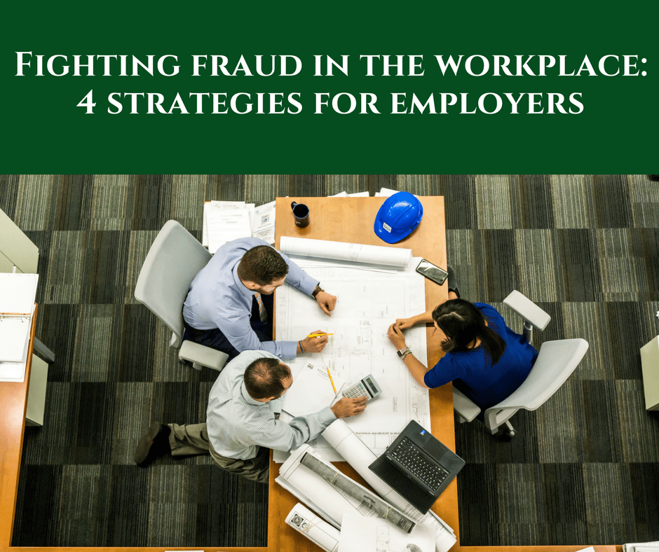 Fighting Fraud in the Workplace: 4 Strategies for Employers