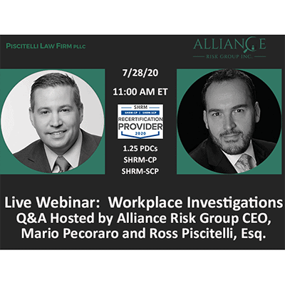 Register for Webinar! Workplace Investigations Q&A Hosted by Alliance Risk Group CEO, Mario Pecoraro and Ross Piscitelli, Esq.